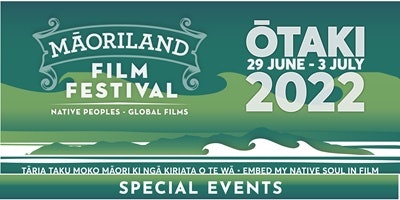 MAORILAND FILM FESTIVAL 2022 | Special Events