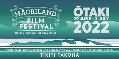 MAORILAND FILM FESTIVAL 2022 Tikiti Takoha