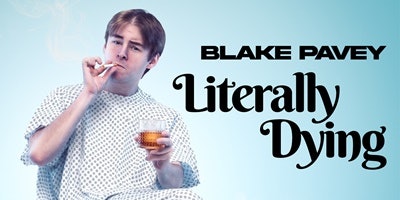Blake Pavey - Literally Dying