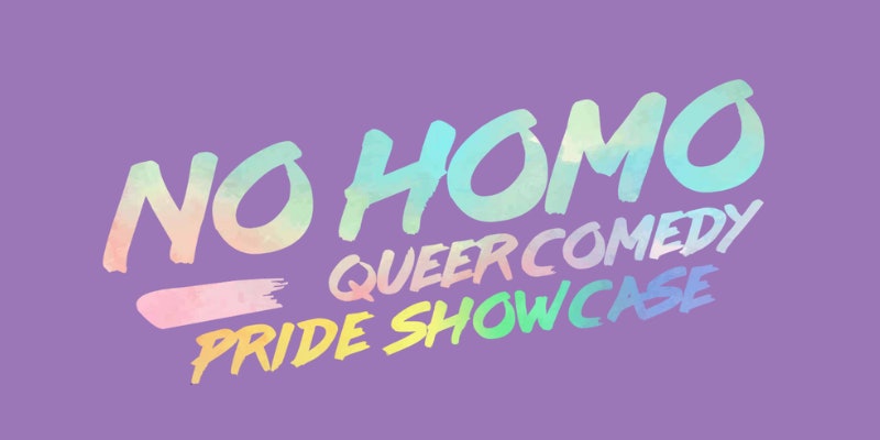 No Homo: Queer Comedy - Pride Showcase