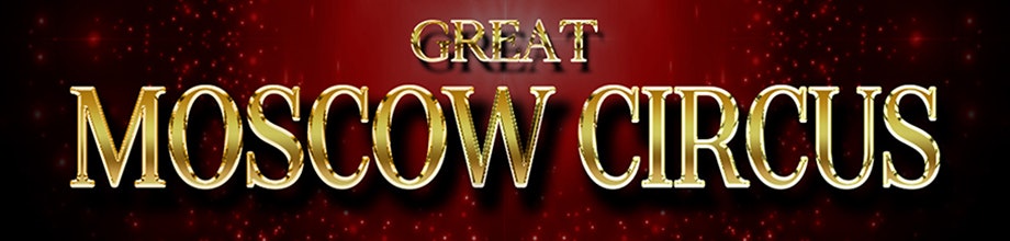 Great Moscow Circus Official Tickets Here